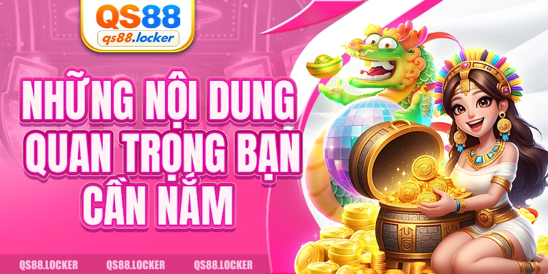 Những nội dung quan trọng mà bạn cần nắm 