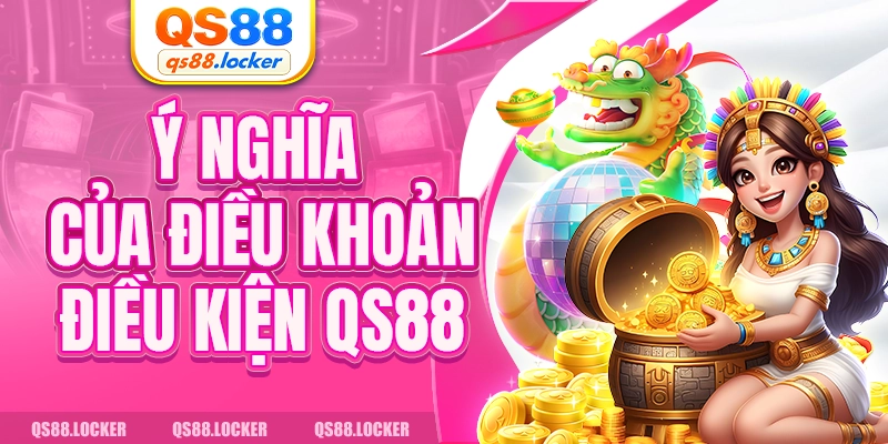 Ý nghĩa của điều khoản điều kiện QS88
